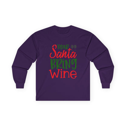 Dear Santa Bring Wine Long Sleeve Tee, Funny Holiday T-Shirt, Gift for Wine Lovers, Christmas Party Apparel, Unisex Holiday Wear