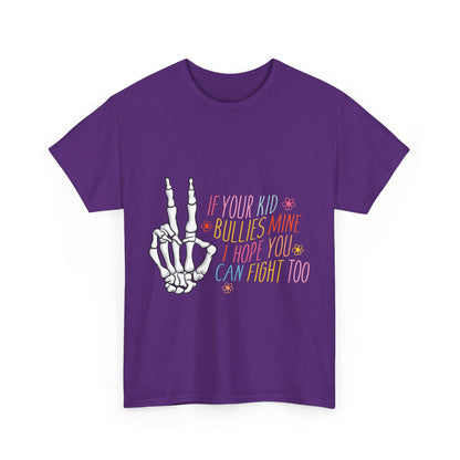 Funny Skeleton Hand Unisex Heavy Cotton Tee - "If Your Kid Bullies Mine, I Hope You Can Fight Too"