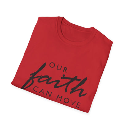 Inspirational Faith T-Shirt - "Our Faith Can Move Mountains"