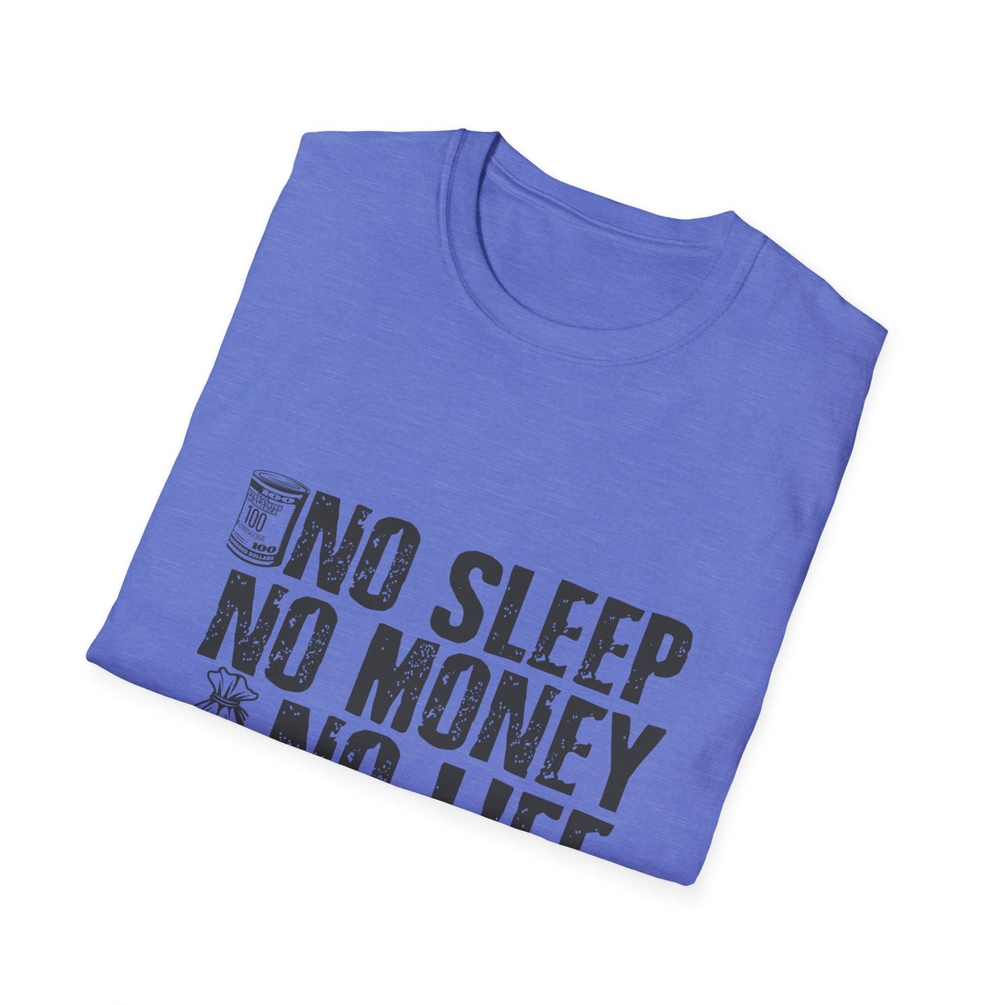 Unisex Softstyle T-Shirt - 'No Sleep No Money No Life' Motivational Tee