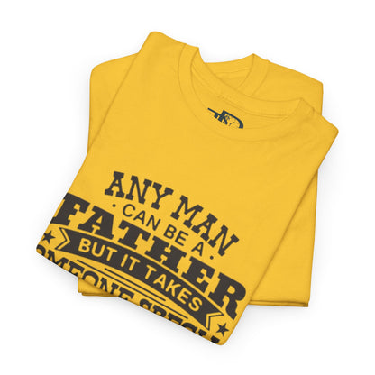 Father's Day Unisex Heavy Cotton Tee - 'Any Man Can Be A Father, But It Takes Someone Special To Be Called Dad'