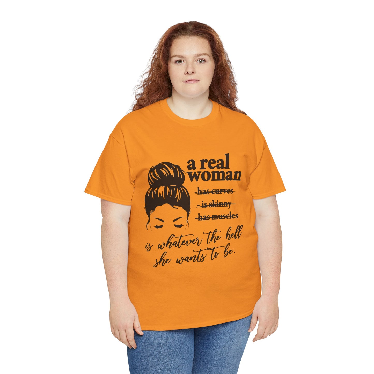 Empowering Women Unisex Heavy Cotton Tee - 'A Real Woman Is Whatever The Hell She Wants To Be'