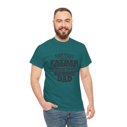 Father's Day Unisex Heavy Cotton Tee - 'Any Man Can Be A Father, But It Takes Someone Special To Be Called Dad'