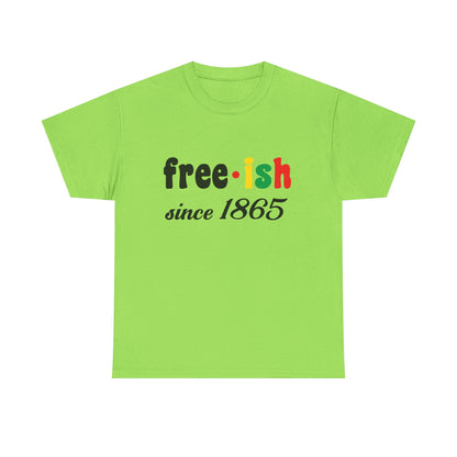 Unisex Heavy Cotton Tee: Free-ish Since 1865 | Funny T-Shirt, Casual Wear, Birthday Gift, 4th of July, Holiday Apparel