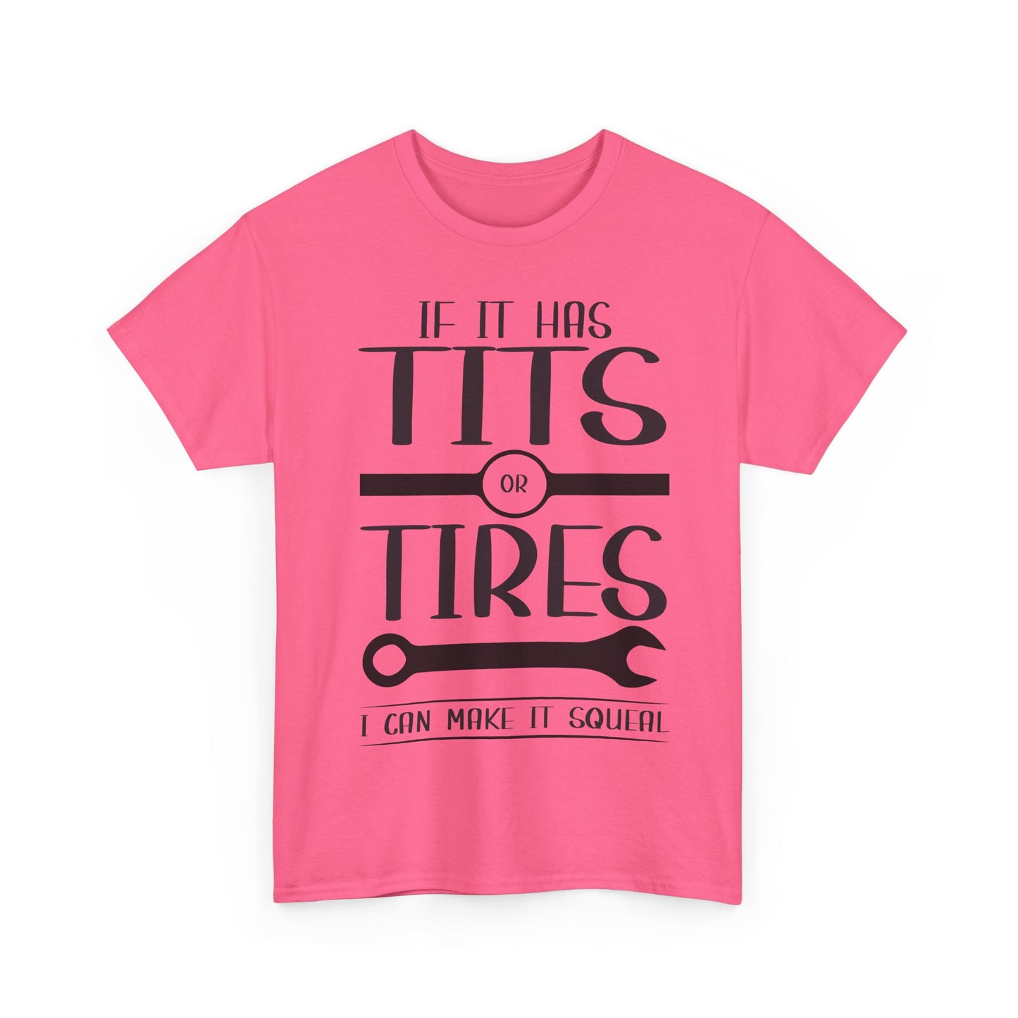 Funny Mechanic Tee - "If It Has Tits or Tires, I Can Make It Squeal"