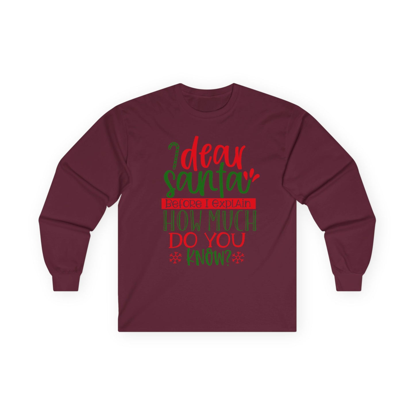 Unisex Holiday Long Sleeve Tee - 'Dear Santa, How Much Do You Know?' Christmas Shirt, Xmas Gift, Cozy Winter Wear, Fun Holiday Apparel