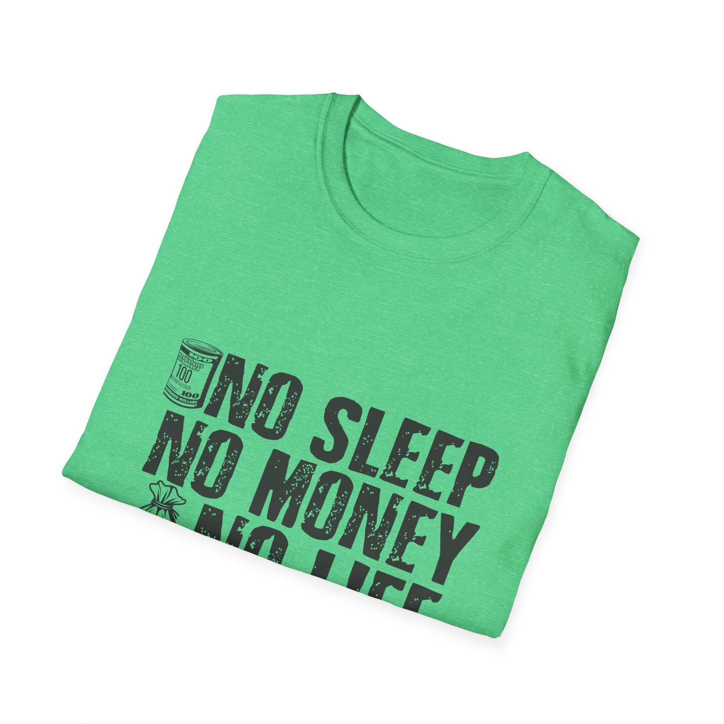 Unisex Softstyle T-Shirt - 'No Sleep No Money No Life' Motivational Tee