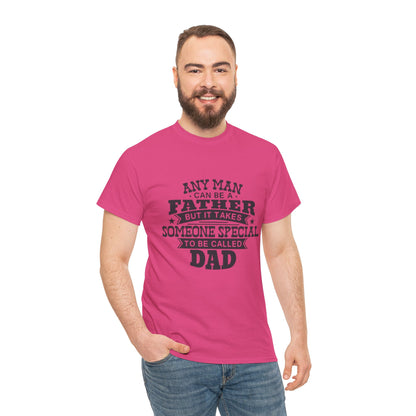 Dad Appreciation T-Shirt - Any Man Can Be a Father Design