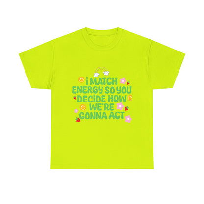 Positive Vibes Unisex Heavy Cotton Tee - "I Match Energy" Design