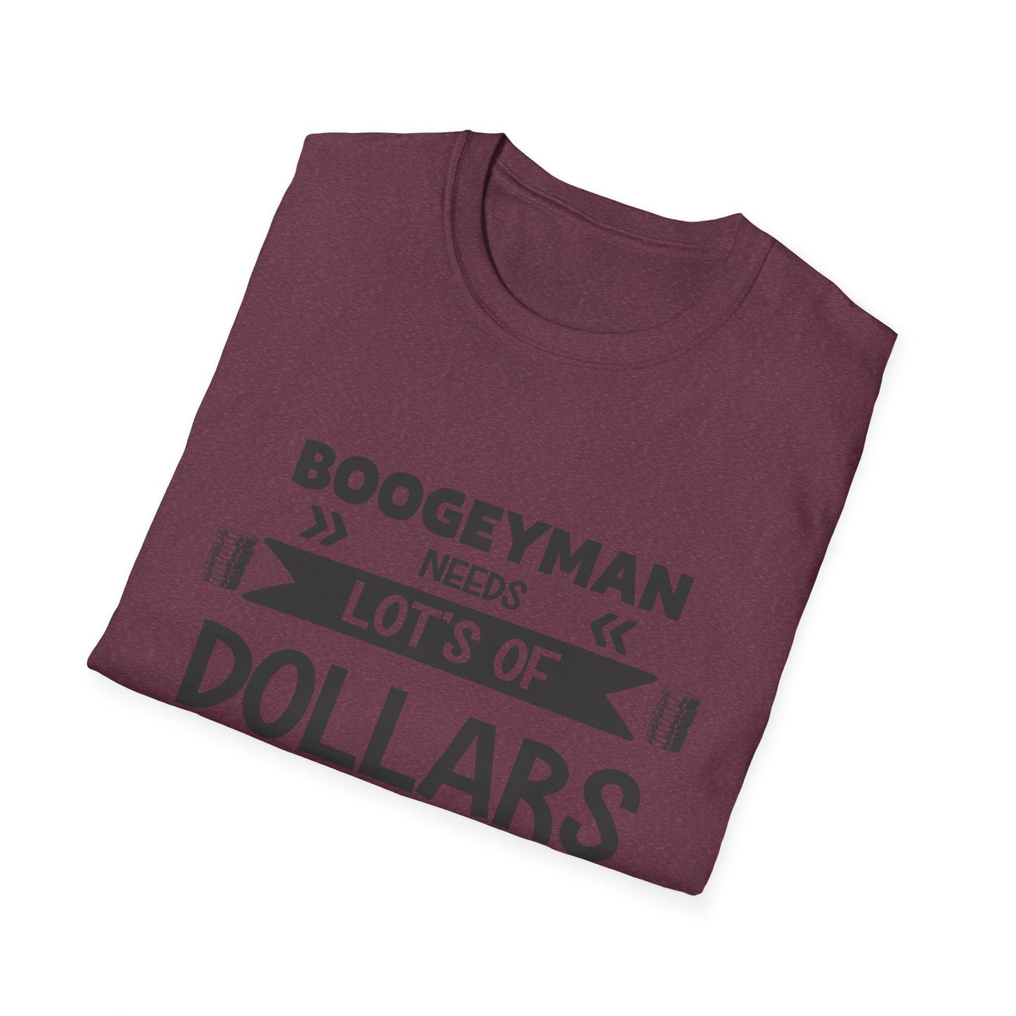 Funny Boogeyman T-Shirt - "Needs Lots of Dollars" Unisex Graphic Tee for Halloween & Party Wear