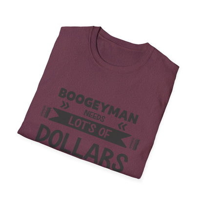 Funny Boogeyman T-Shirt - "Needs Lots of Dollars" Unisex Graphic Tee for Halloween & Party Wear