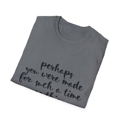 Inspirational Quote T-Shirt: 'Perhaps You Were Made For Such A Time As This'