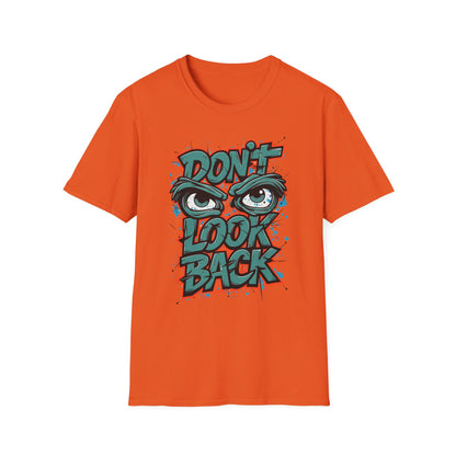 Motivational Graphic Tee, Don't Look Back Shirt, Casual Wear, Unisex T-Shirt, Gift Idea, Everyday Fashion
