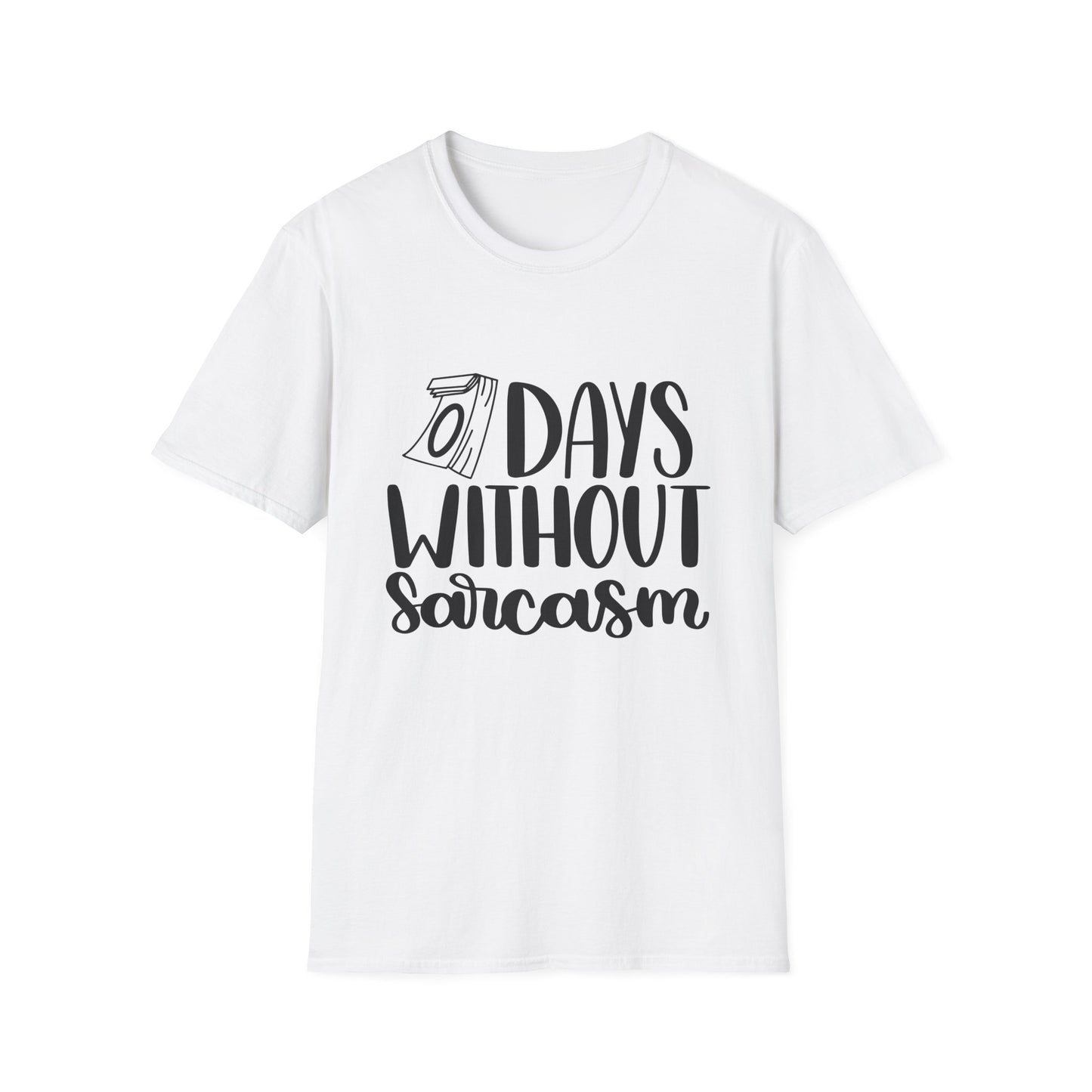 Funny Sarcasm T-Shirt - "0 Days Without Sarcasm" - Unisex Softstyle Tee