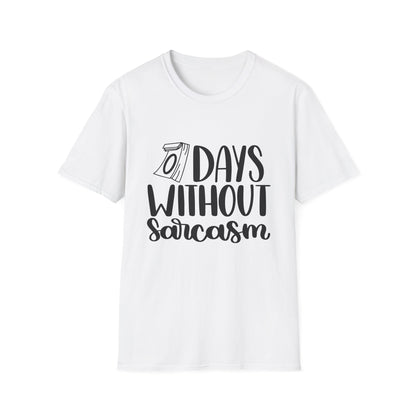 Funny Sarcasm T-Shirt - "0 Days Without Sarcasm" - Unisex Softstyle Tee