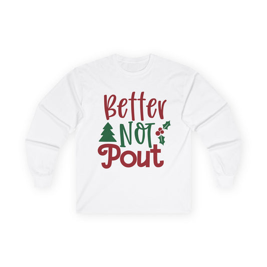 Christmas Long Sleeve Tee, Unisex Holiday Shirt, Better Not Pout Shirt, Festive Gift, Cute Winter Wear