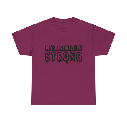Unisex Heavy Cotton Tee - My History is Strong, Motivational T-Shirt, History Lover Gift, Cool Graphic Tee, Casual Wear