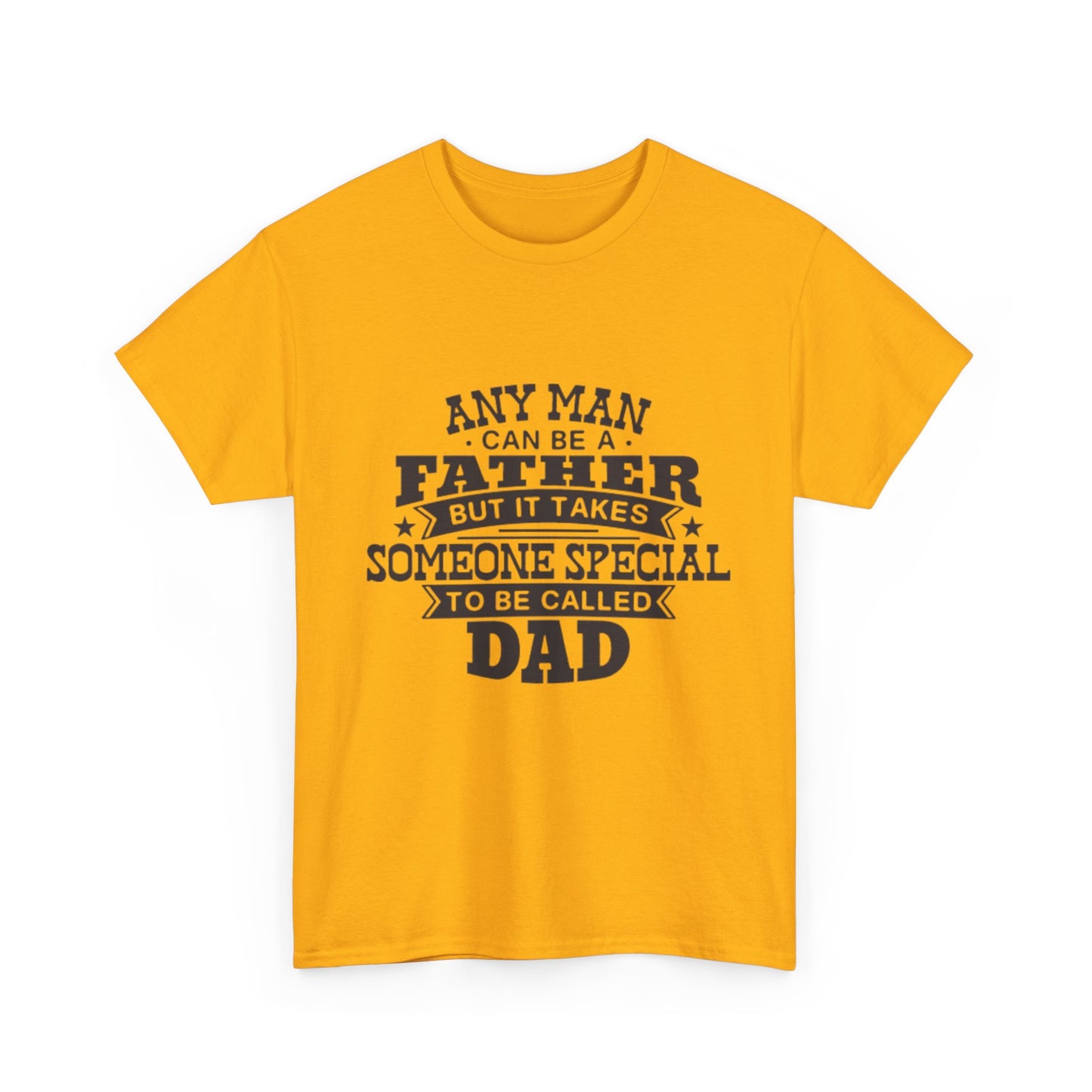 Dad Appreciation T-Shirt - Any Man Can Be a Father Design