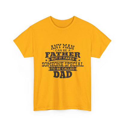 Dad Appreciation T-Shirt - Any Man Can Be a Father Design