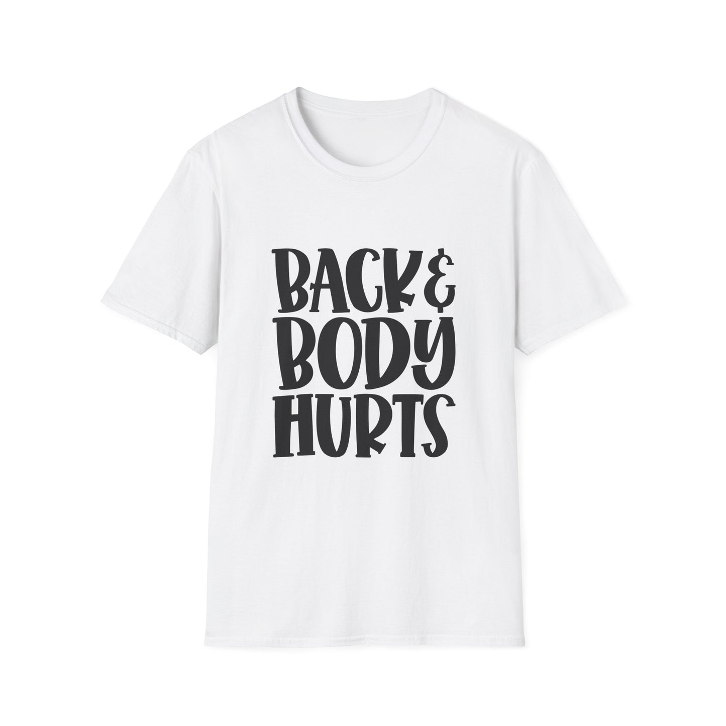 Humorous Unisex T-Shirt: 'Back & Body Hurts' Comfort Tee