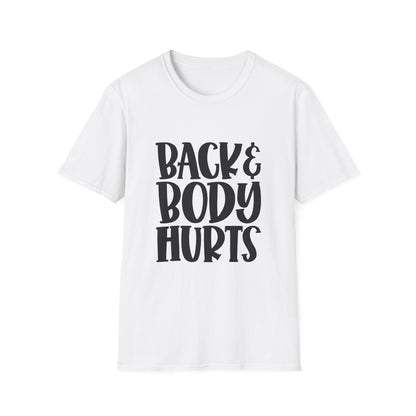 Humorous Unisex T-Shirt: 'Back & Body Hurts' Comfort Tee