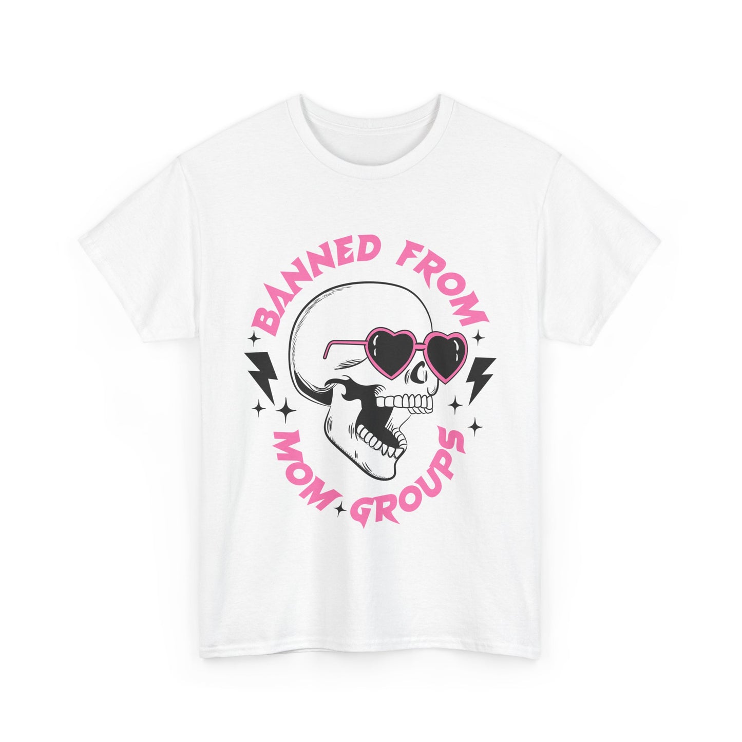 Banned From Mom Groups Unisex Heavy Cotton Tee