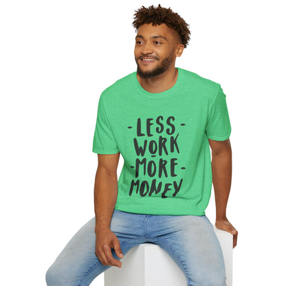 Motivational Unisex T-Shirt - 'Less Work More Money'