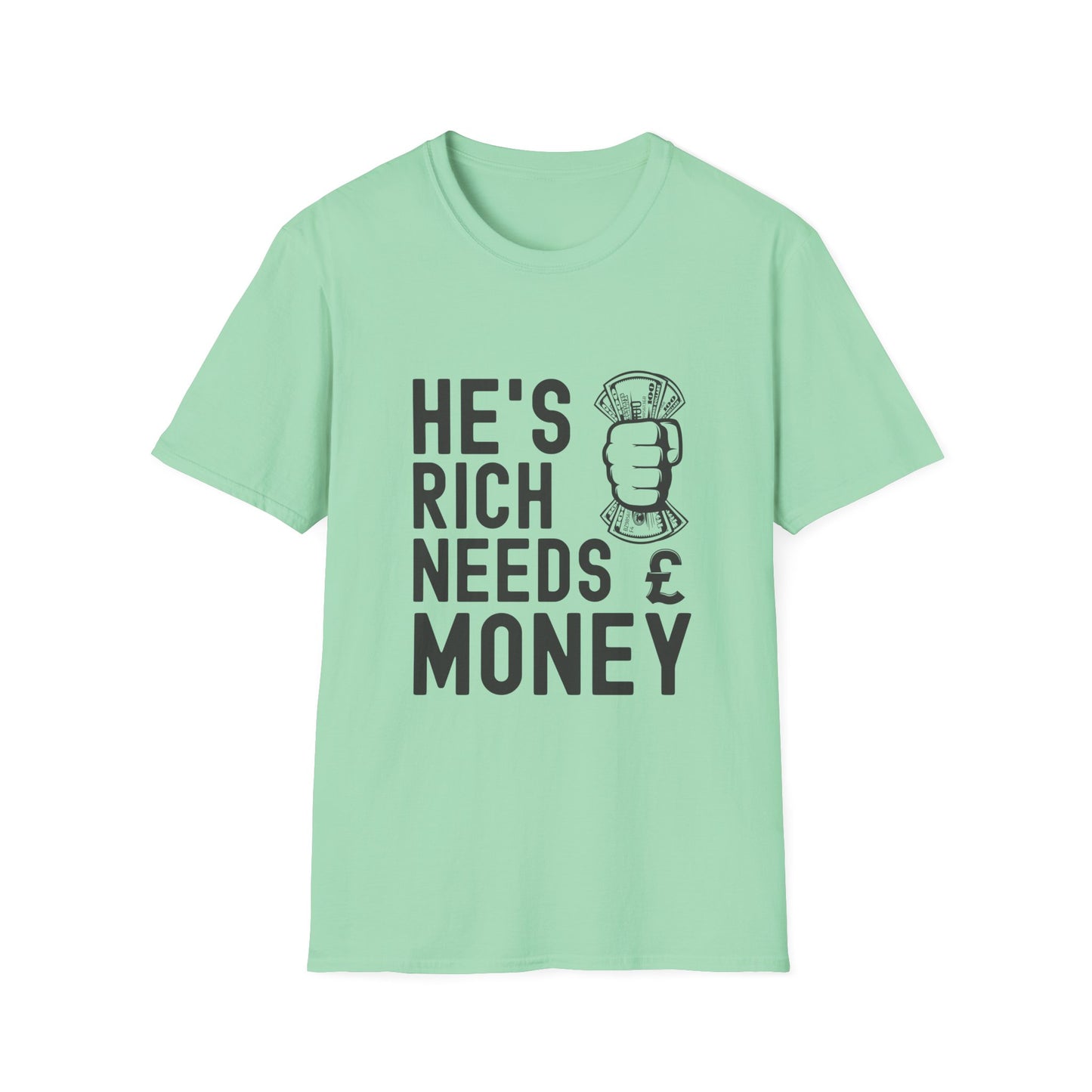 Funny Unisex T-Shirt - "He's Rich Needs Money" Graphic Tee