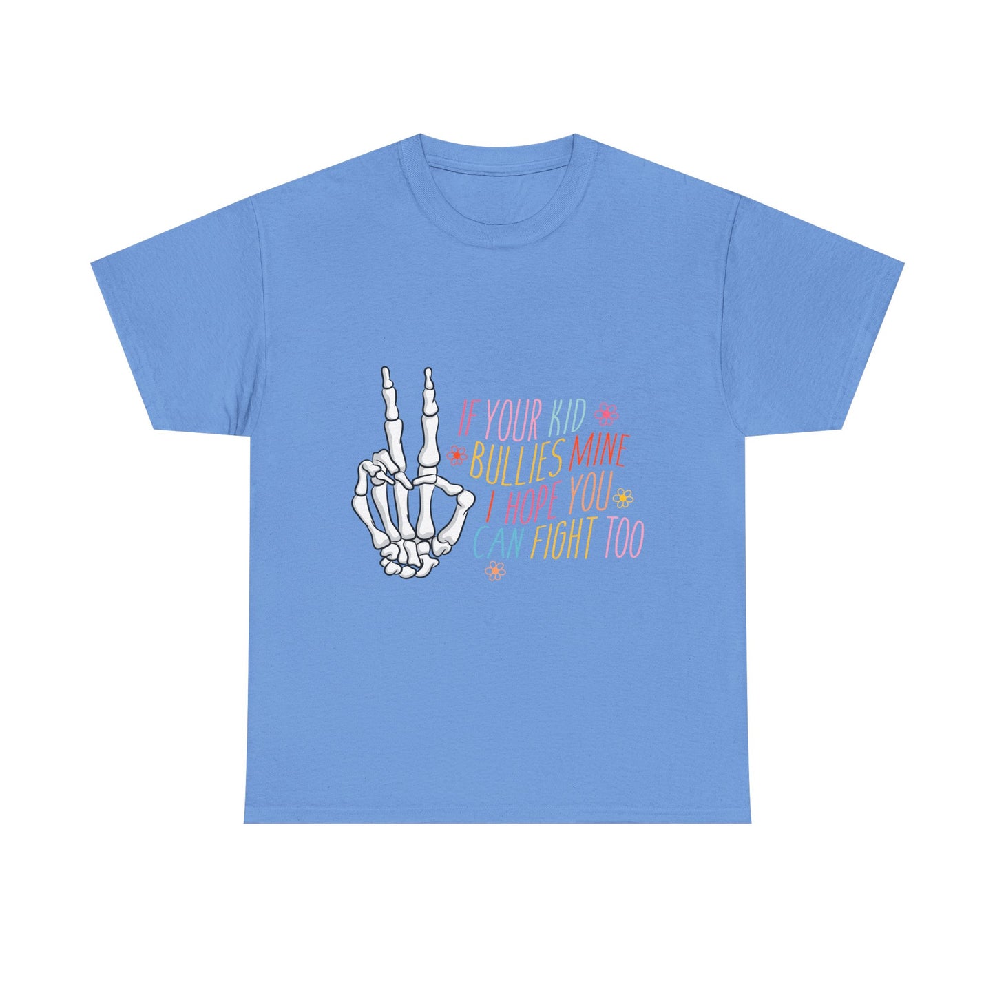 Funny Skeleton Hand Unisex Heavy Cotton Tee - "If Your Kid Bullies Mine, I Hope You Can Fight Too"