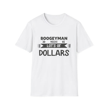 Funny Boogeyman T-Shirt - "Needs Lots of Dollars" Unisex Graphic Tee for Halloween & Party Wear