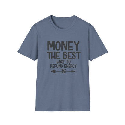 Money Best Way to Refund Energy Unisex Softstyle T-Shirt