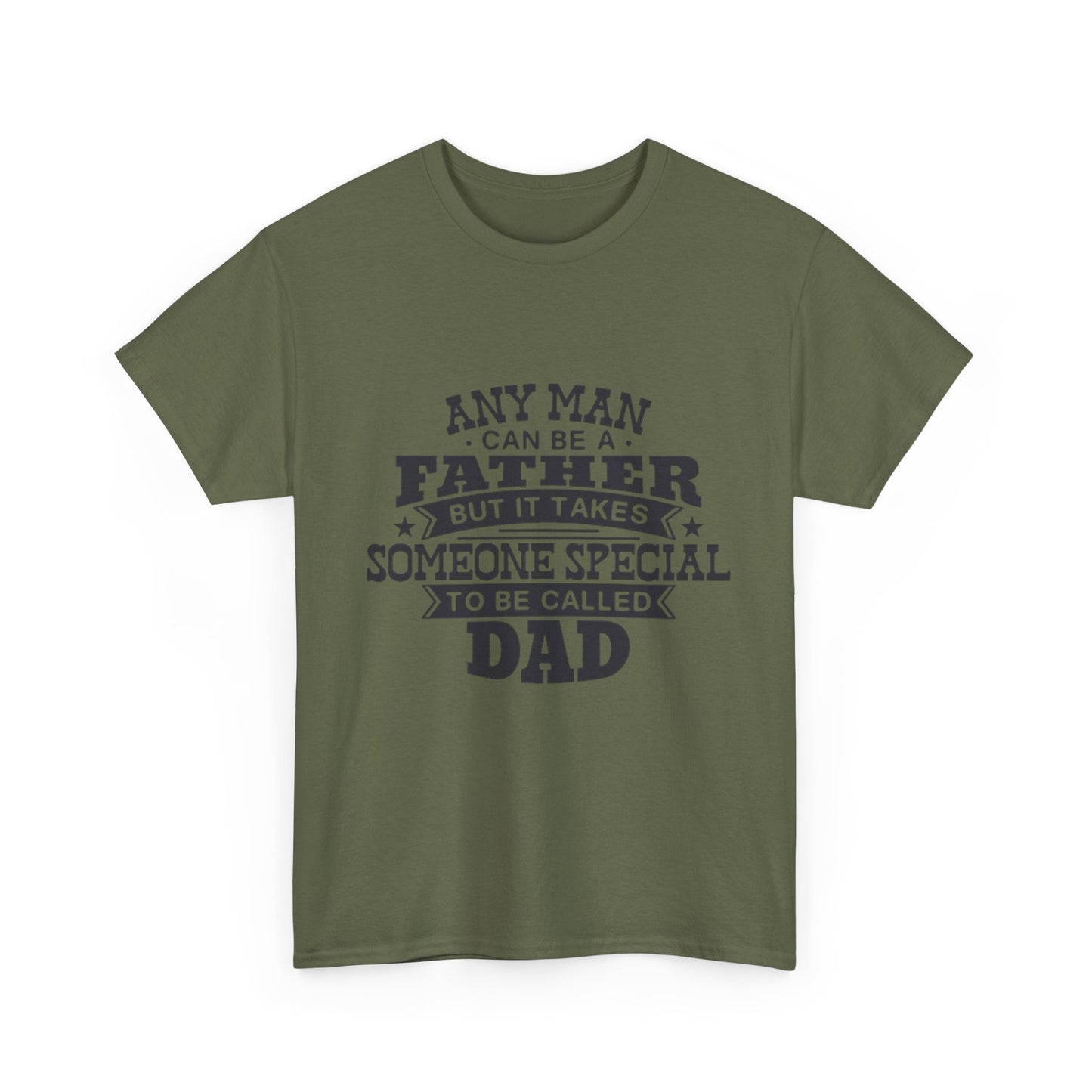 Dad Appreciation T-Shirt - Any Man Can Be a Father Design
