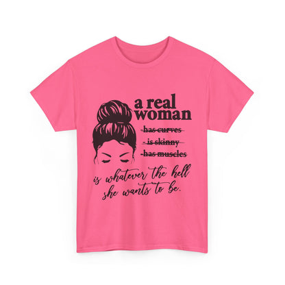 Empowering Women Unisex Heavy Cotton Tee - 'A Real Woman Is Whatever The Hell She Wants To Be'