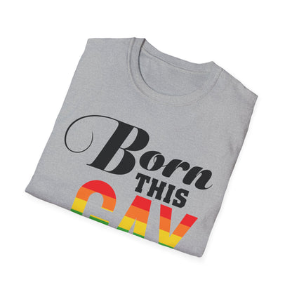 Born This Gay Unisex T-Shirt, Pride Shirt, LGBTQ+ Apparel, Statement Tee, Gay Pride Gift, Casual Wear