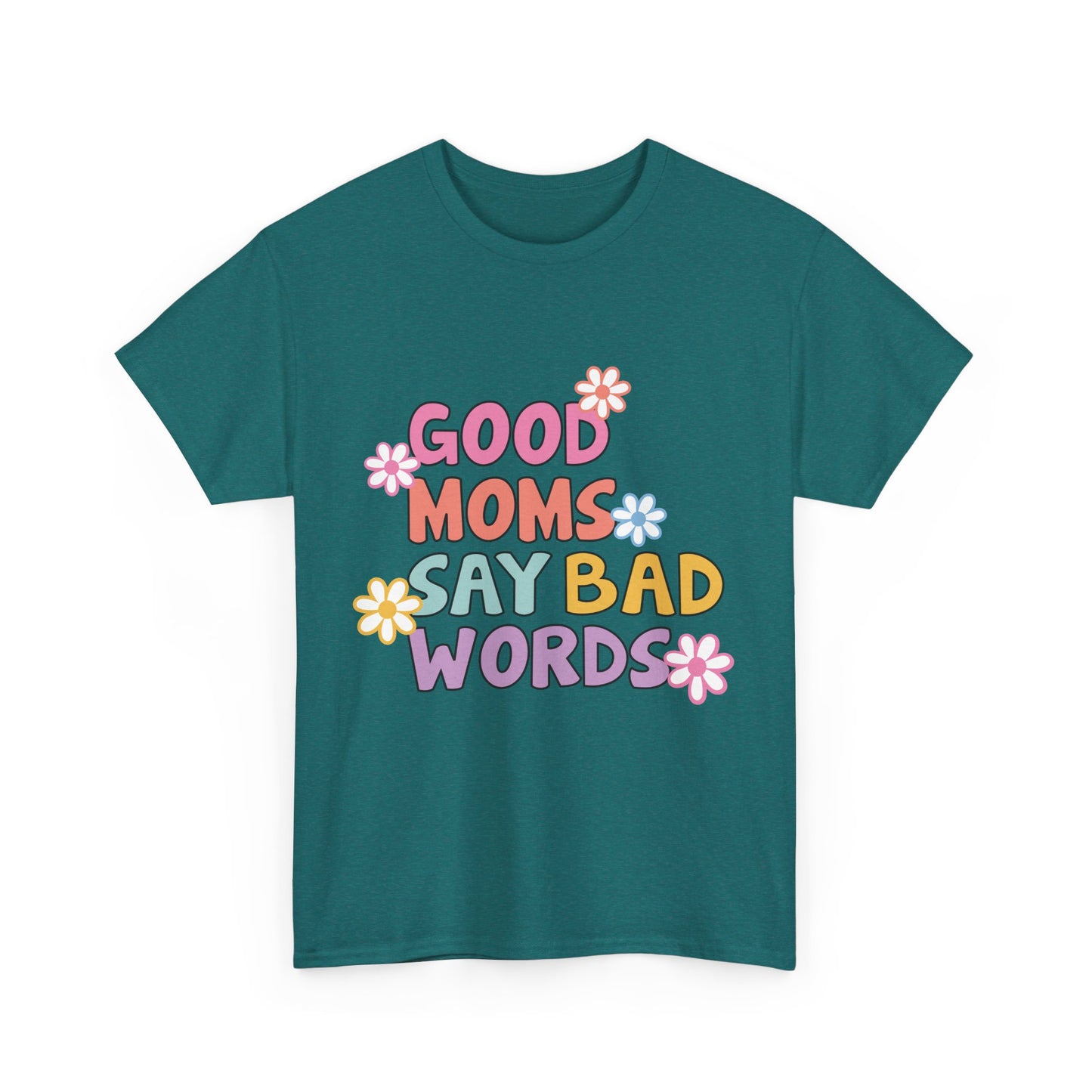 Good Moms Say Bad Words Unisex Heavy Cotton Tee - Fun & Playful Graphic T-Shirt for Mothers