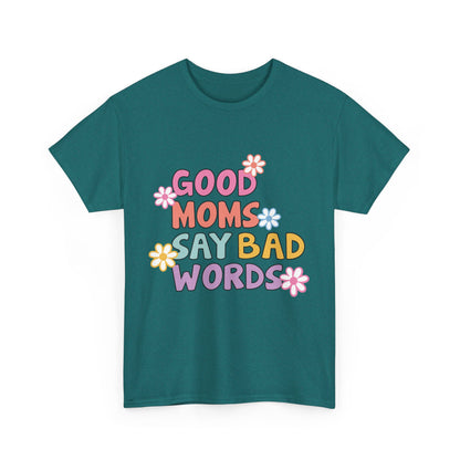 Good Moms Say Bad Words Unisex Heavy Cotton Tee - Fun & Playful Graphic T-Shirt for Mothers