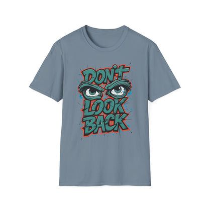 Motivational Graphic Tee, Don't Look Back Shirt, Casual Wear, Unisex T-Shirt, Gift Idea, Everyday Fashion