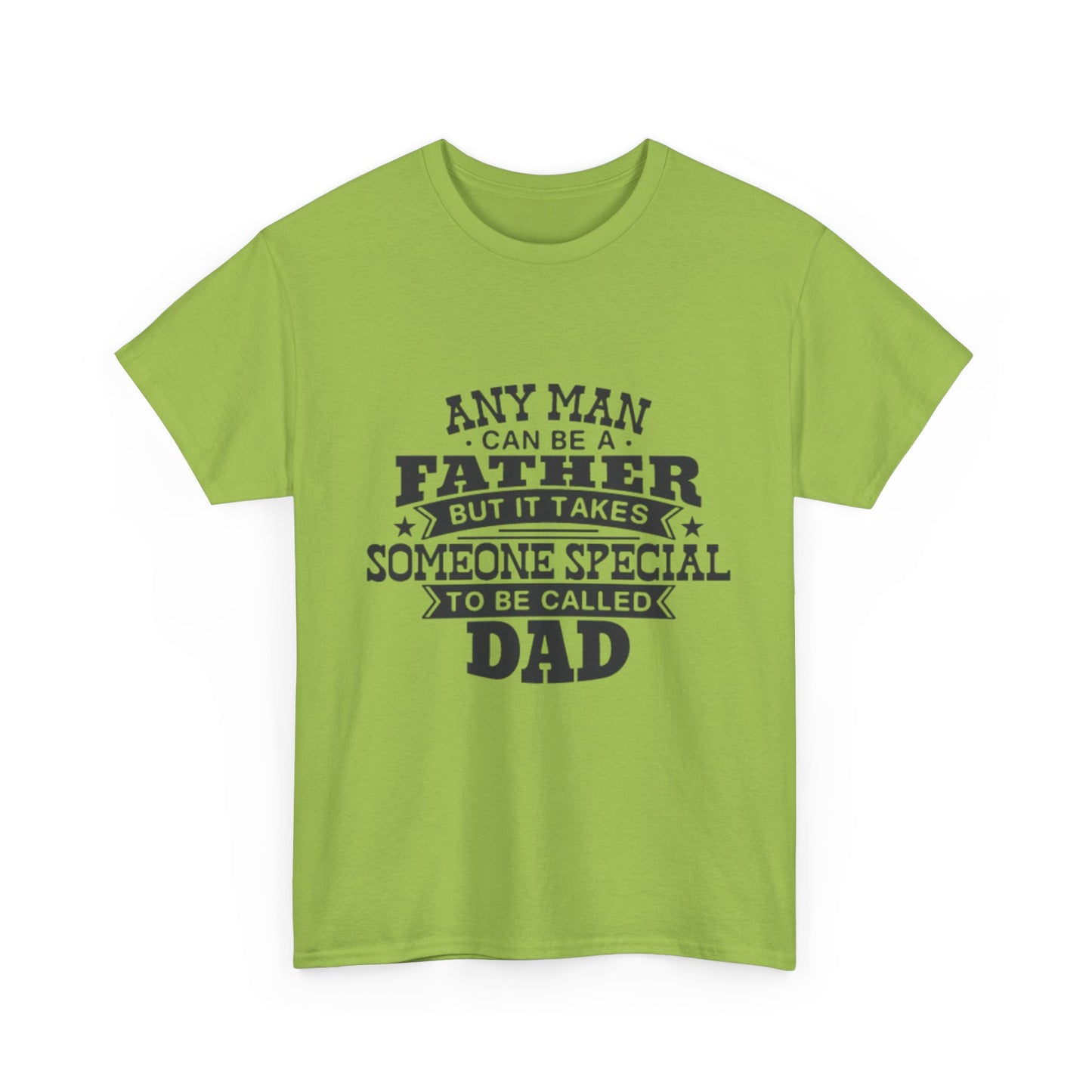 Dad Appreciation T-Shirt - Any Man Can Be a Father Design