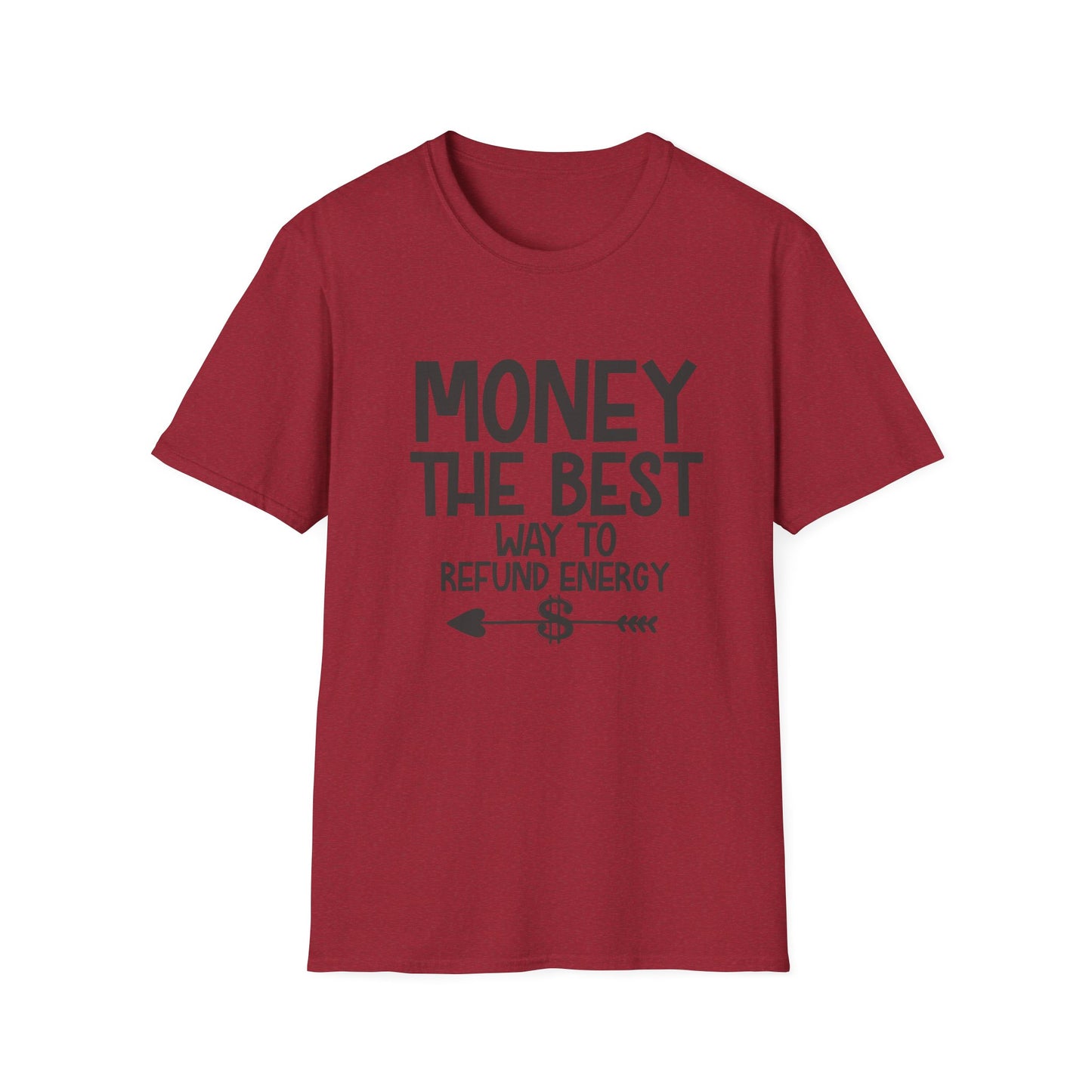 Money Best Way to Refund Energy Unisex Softstyle T-Shirt