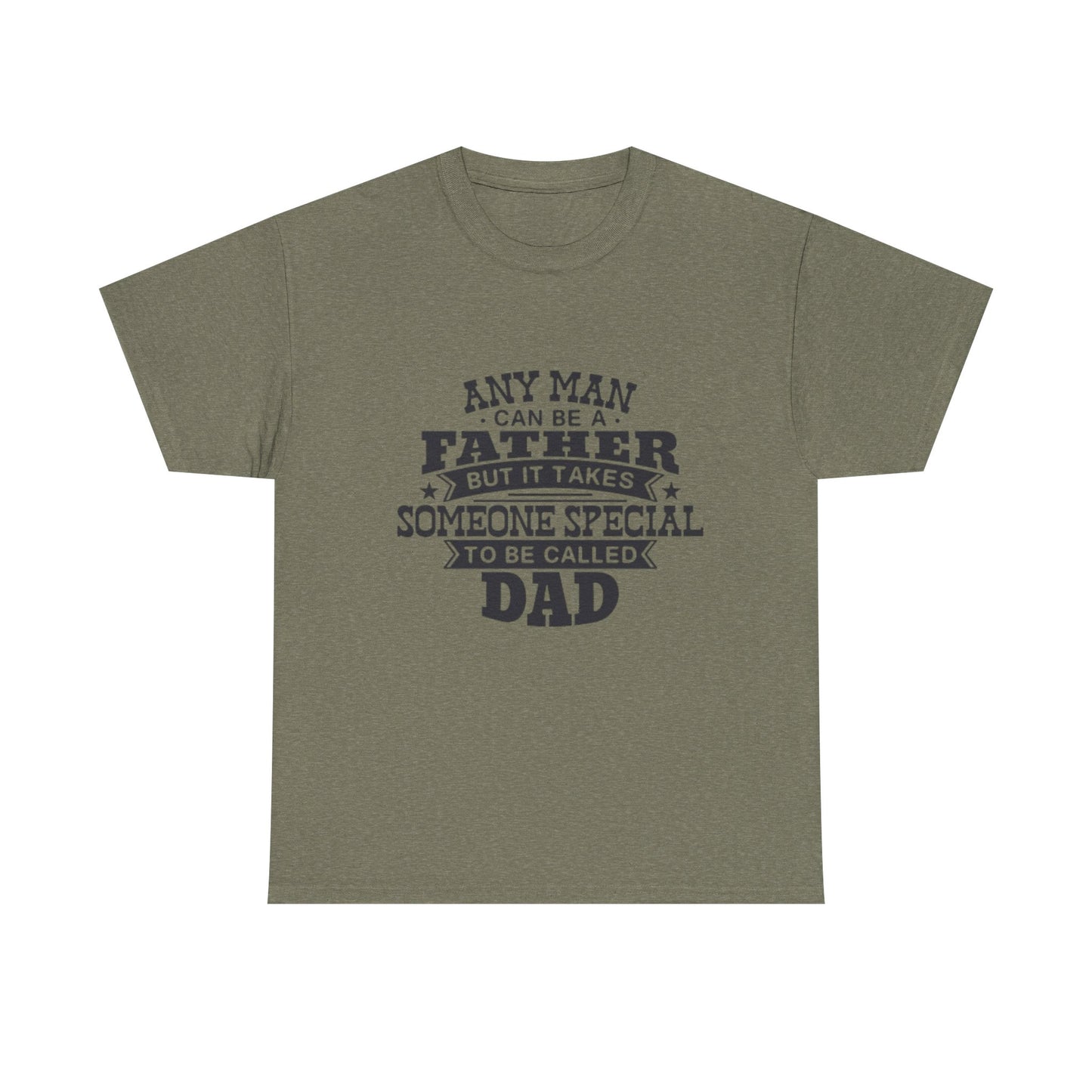 Dad Appreciation T-Shirt - Any Man Can Be a Father Design