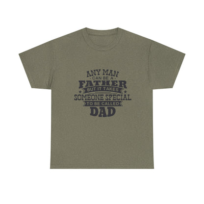 Dad Appreciation T-Shirt - Any Man Can Be a Father Design