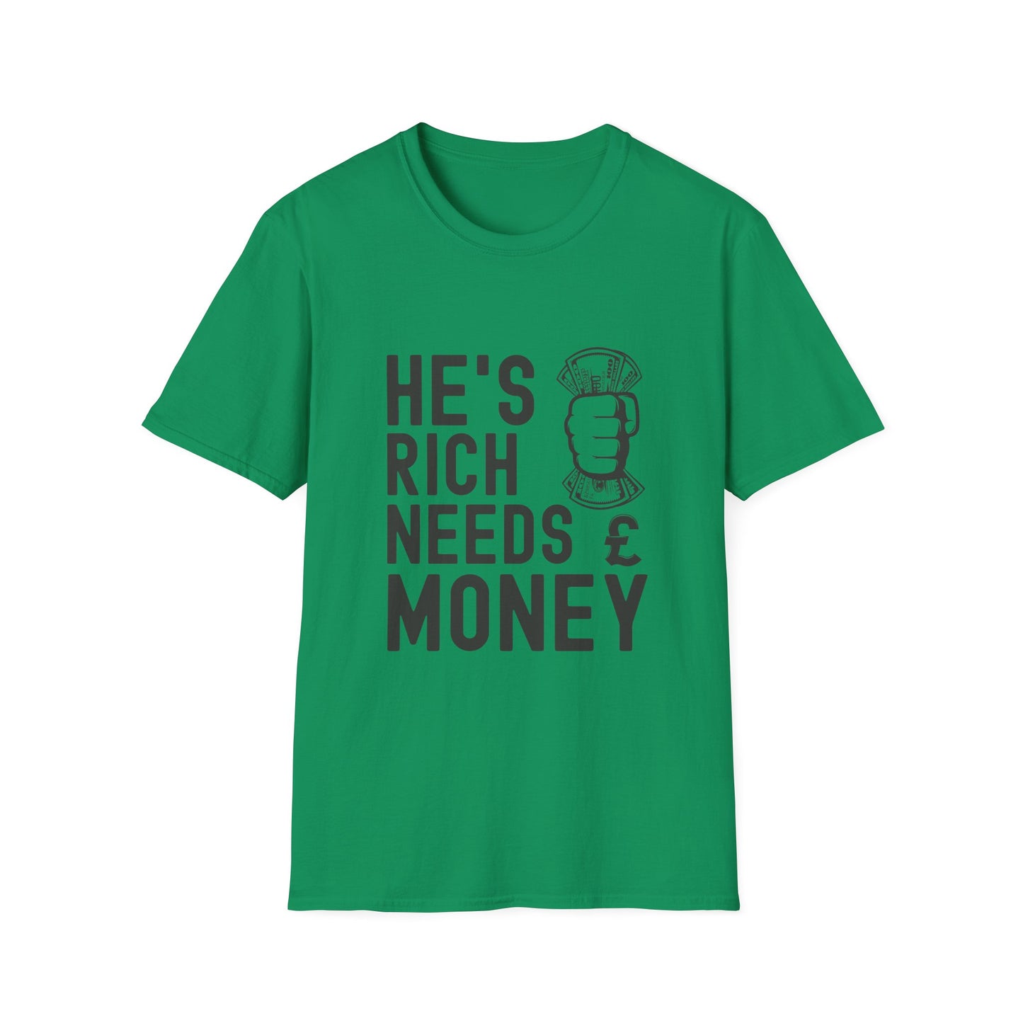 Funny Unisex T-Shirt - "He's Rich Needs Money" Graphic Tee