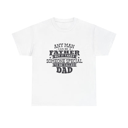 Dad Appreciation T-Shirt - Any Man Can Be a Father Design