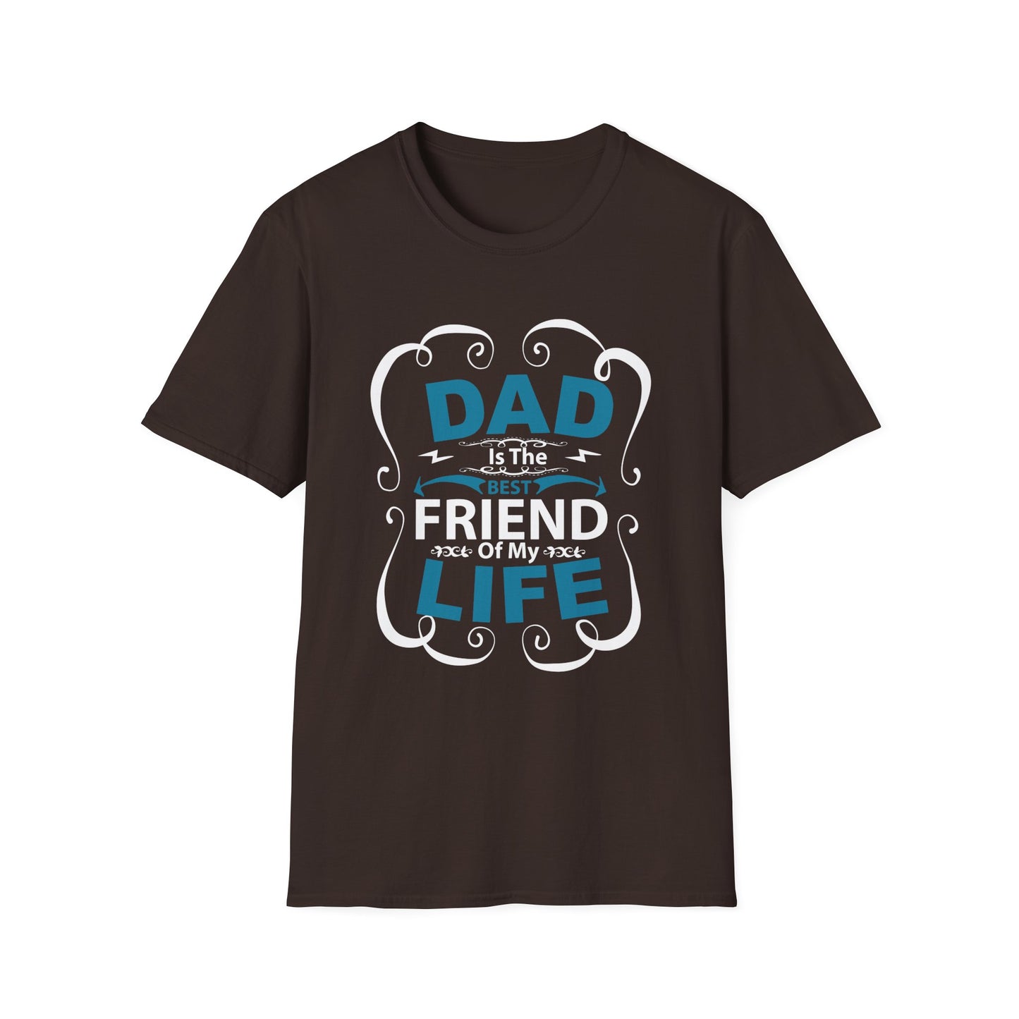 Dad Is The Best Friend of My Life T-Shirt, Unisex Tee, Gift for Father's Day, Dad Humor Shirt, Casual Wear, Unique Dad Gift