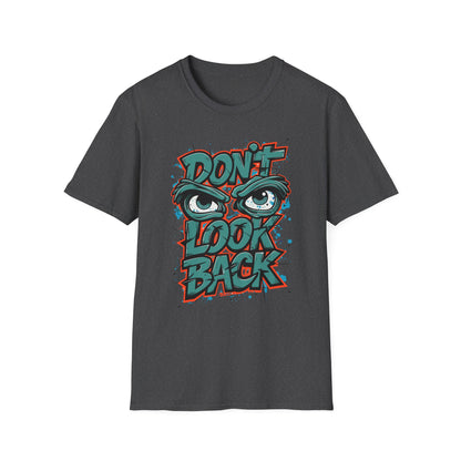 Motivational Graphic Tee, Don't Look Back Shirt, Casual Wear, Unisex T-Shirt, Gift Idea, Everyday Fashion