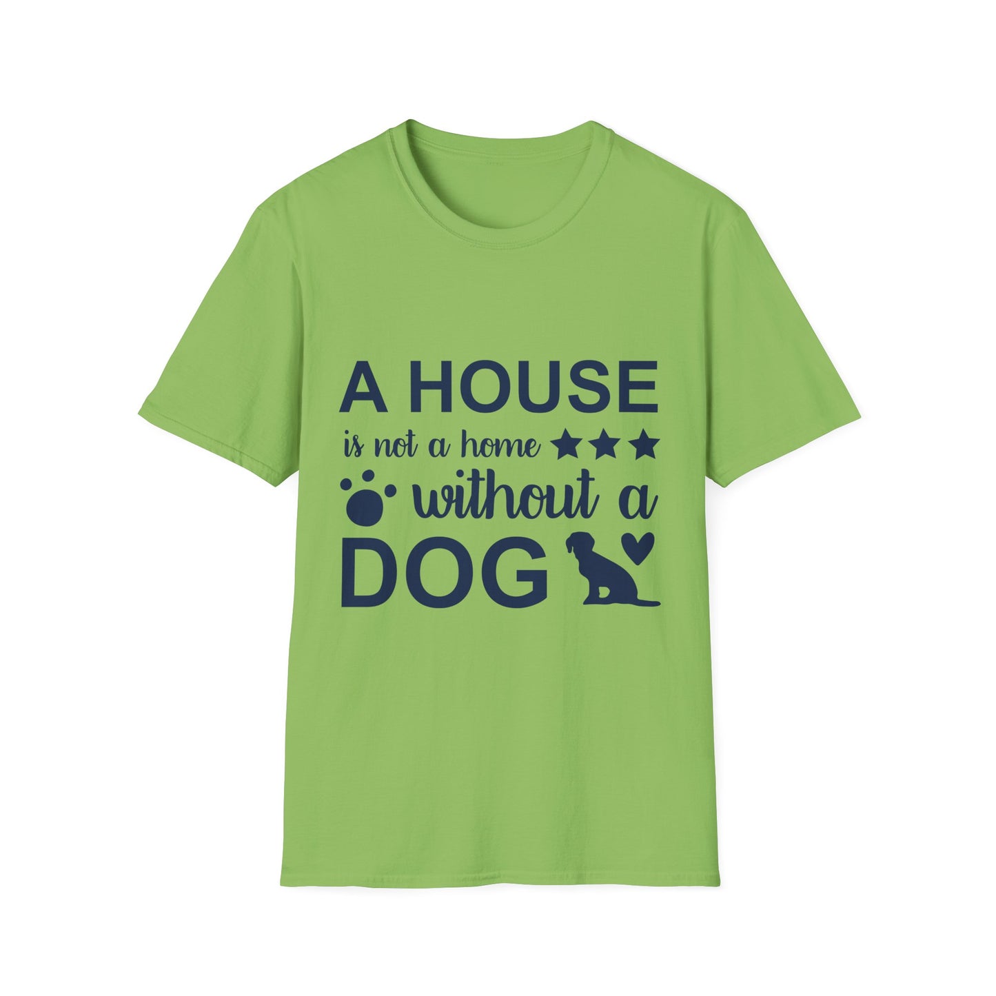 Dog Lover's T-Shirt - A House is Not a Home Without a Dog, Pet Gift, Casual Wear, Animal Apparel, Dog-Themed Clothing