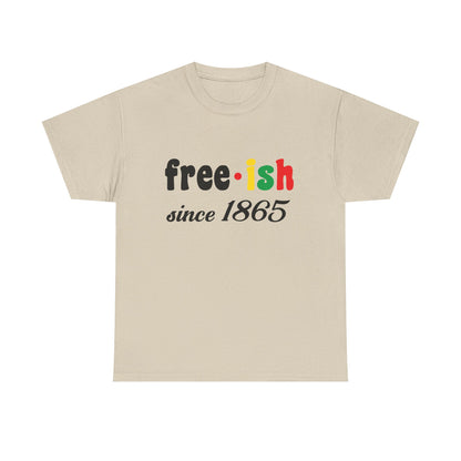 Unisex Heavy Cotton Tee: Free-ish Since 1865 | Funny T-Shirt, Casual Wear, Birthday Gift, 4th of July, Holiday Apparel