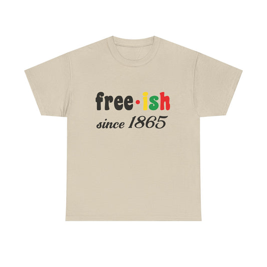 Unisex Heavy Cotton Tee: Free-ish Since 1865 | Funny T-Shirt, Casual Wear, Birthday Gift, 4th of July, Holiday Apparel