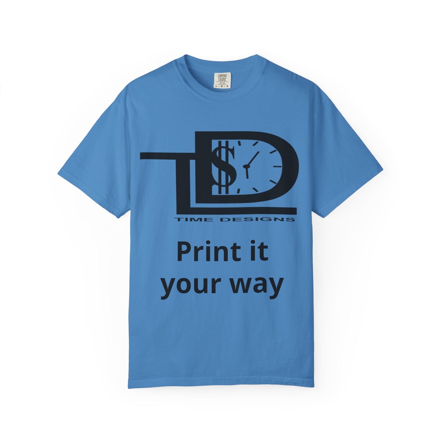 Custom Print T-Shirt — "Print it your way" Graphic Tee