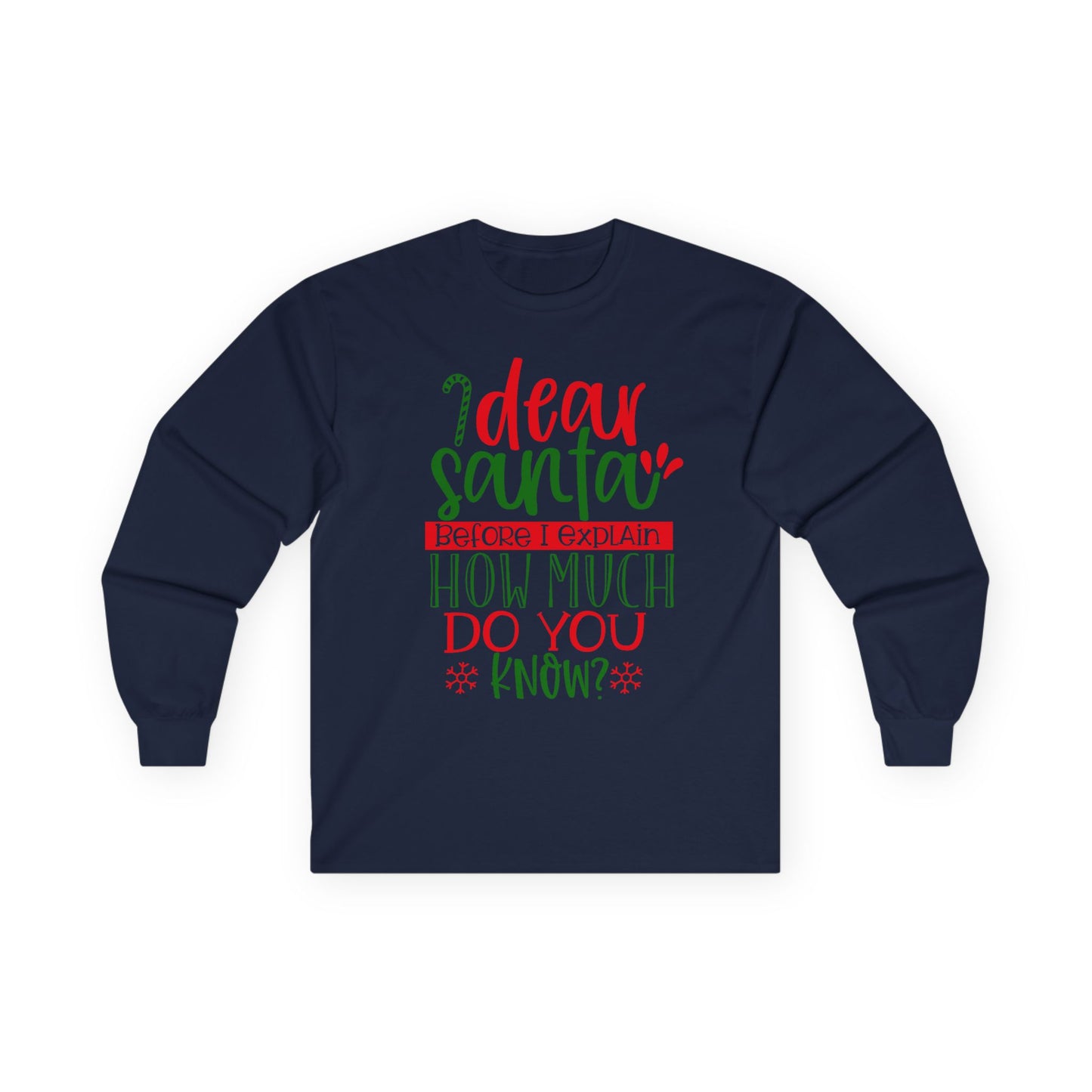 Unisex Holiday Long Sleeve Tee - 'Dear Santa, How Much Do You Know?' Christmas Shirt, Xmas Gift, Cozy Winter Wear, Fun Holiday Apparel